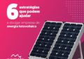6 estratégias que podem ajudar a divulgar empresas de energia fotovoltaica 