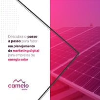Descubra o passo a passo para fazer um planejamento de marketing digital para empresas de energia solar 