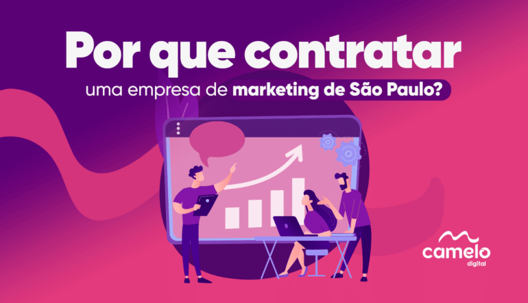 Por que contratar uma empresa de marketing de São Paulo?