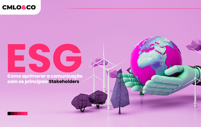 ESG: Como aprimorar a comunicação com os principais Stakeholders