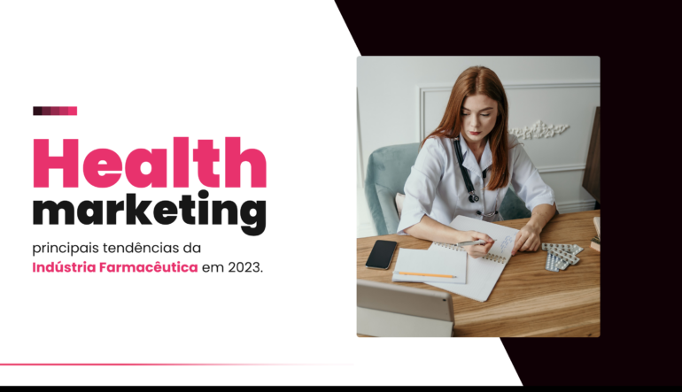 Health marketing: principais tendências da Indústria Farmacêutica em 2023