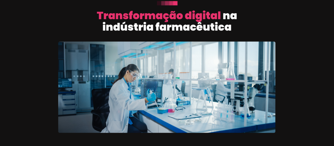 Transformação digital na indústria farmacêutica
